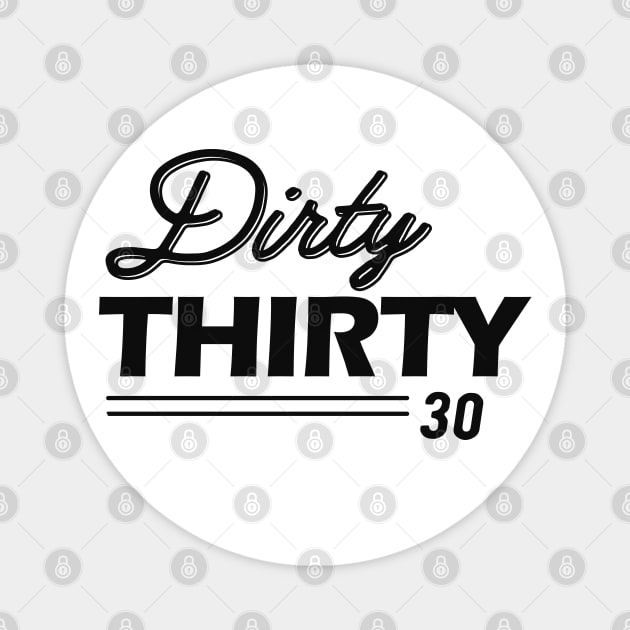 30th Birthday - Dirty Thirty 30 Magnet by KC Happy Shop